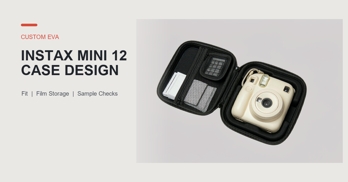Custom EVA Instax Mini 12 Case Design: Fit, Film Storage, and Sample Checks